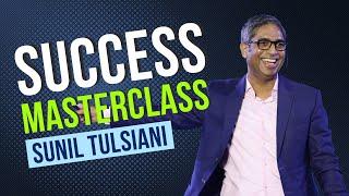 Sunil Tulsiani’s Masterclass on Success: No Excuses, Just Action!