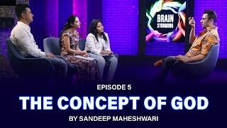 #5 Brainstorming on THE CONCEPT OF GOD with Sandeep Maheshwari