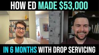 How Ed Made $50,000 In 6 Months With Drop Servicing | Dylan Sigley Review