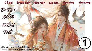 (1) Danh Môn Kiều Thê, truyện cổ đại, trọng sinh, hào môn, làm ruộng, gia đấu, ngọt sủng dưỡng thành