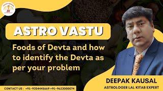 ASTRO VASTU---  FOOD OF DEVTA AND HOW TO IDENTIFY DETVA