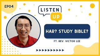 Har? Study Bible? ft. Rev. Victor Lee | Listen Up #4