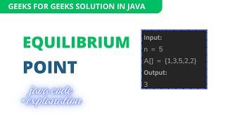 Equilibrium Point | Practice GeeksforGeeks | java | Array