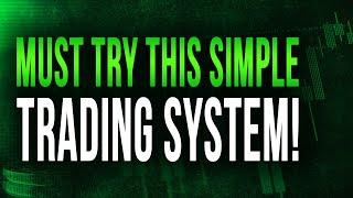 MUST TRY THIS SIMPLE TRADING SYSTEM!
