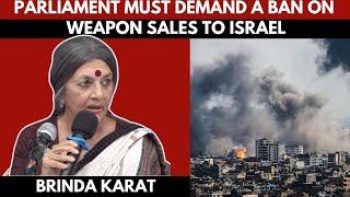 Parliament Must Demand a Ban on Weapon Sales to Israel: Brinda Karat