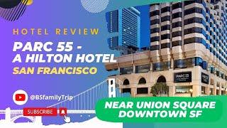 Hotel Review Parc 55 San Francisco Hilton Hotel