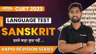 CUET 2023 LANGUAGE TEST Preparation | CUET Sanskrit Language | Rapid Revision Series (Class 1)