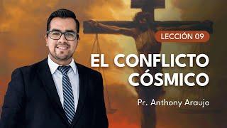   Lección 9: EL CONFLICTO CÓSMICO | Pr Anthony Araujo