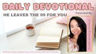 Devotional | Day 5 What Jesus Thinks Of You | He Left The 99 For You