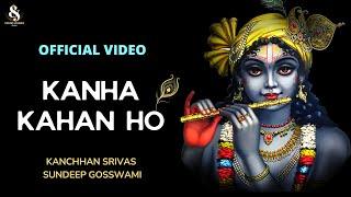 Kanha Kahan Ho | Raas Rachaiya Song | Kanchhan Srivas & Sundeep Gosswami | Official Video | 2022