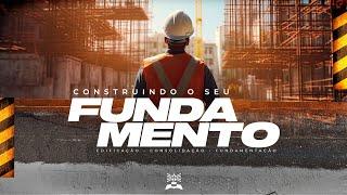 CONSTRUINDO O SEU FUNDAMENTO | Parte 2 | Pastor Jose Roberto | Culto da Família