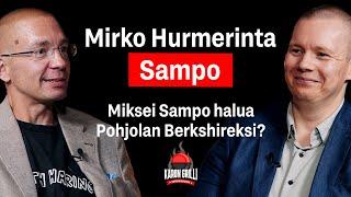 Miksi Sampo ei tahdo Pohjolan Berkshireksi, Mirko Hurmerinta?