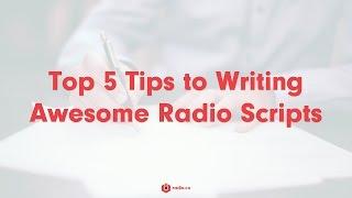 Top 5 Tips to Writing Awesome Radio Scripts