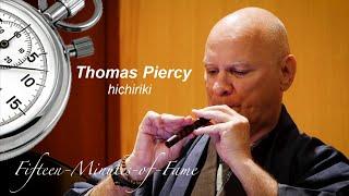 Fifteen-Minutes-of-Fame featuring Thomas Piercy with the hichiriki