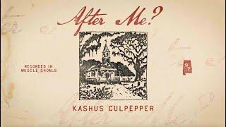 Kashus Culpepper - After Me? (Lyric Video)