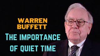 Warren Buffett : The importance of quiet time