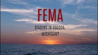 Why is FEMA Staging 350 Semi Trailers w/Equipment at an Old AFB in Oscoda, Michigan?