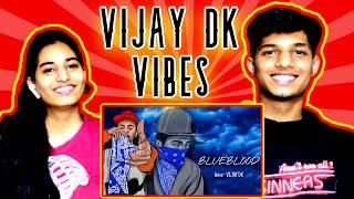 Vijay DK Reaction | BLUEBLOOD Vijay DK Reaction |  Prod. by APY | @vijaydk4three | PATHAKTWINS 2.0