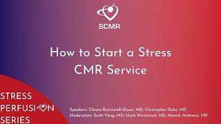 Stress Perfusion Series | How to Start a Stress CMR Service