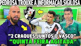 PEDROSA FALOU COM SUA FONTE! INFORMAÇÃO SIGILOSA DO VASCO! QUINTA AGITADA! NOTICIAS DO VASCO HOJE!