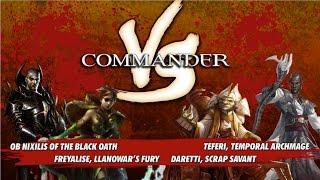 Commander Versus Series: Ob Nixilis v. Daretti v. Freyalise v. Teferi [MTG Multiplayer]