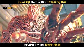 Review Phim: Quái Vật Xúc Tu Đến Từ Góc Khuất Trong Bóng Tối | Dark Hole | Trùm Phim Review