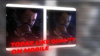 MAKE TOPAZ LIKE 4K QUALITY ON MOBILE ️//#quality #tutorial