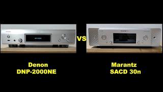 Comparison between the Denon "DNP-2000NE" and the Marantz "SACD 30n"