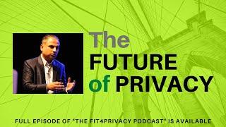 The Future Of Privacy By Punit Bhatia - A Snippet From The FIT4PRIVACY Podcast