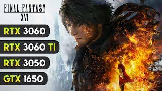 Final Fantasy 16 - RTX 3060 Ti - RTX 3060 - RTX 3050 - GTX 1650 (Final Fantasy XVI)