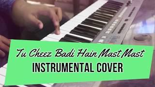 Tu Cheez Badi Hain Mast Mast | Instrumental Cover