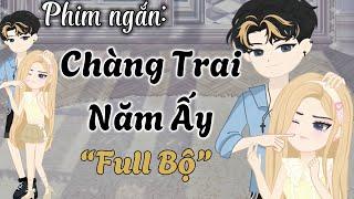 Phim ngắn: Chàng Trai Năm Ấy [Full Bộ] | PLAYTOGETHER