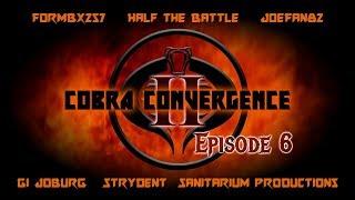 Cobra Convergence II episode 6 - JOEFAN82!