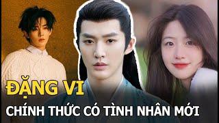 Đặng Vi chính thức có tình nhân mới, là nàng thơ đến từ phương Tây, “xịn” hơn Dương Tử?