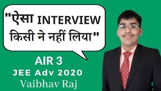 "ऐसा INTERVIEW किसीने नहीं लिया" - AIR 3 | JEE Adv 2020 | VAIBHAV RAJ