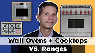 Choosing Between Wall Ovens and Cooktops vs. Ranges: What You Need to Know