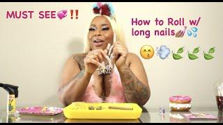 Queen Envi - How to Roll a blunt with Long Nails - MUST WATCH