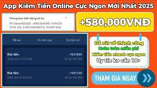 Kiếm Tiền Online 2025 | App Kiếm Tiền Cực Ngon Mới Nhất +580,000Đ Rút Miễn Phí Về ATM Luôn