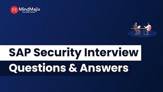 SAP Security Interview Questions and Answers 2024 | SAP Security Interview FAQs | MindMajix
