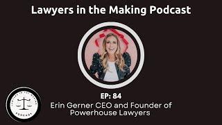 E84: Erin Gerner CEO and Founder of Powerhouse Lawyers