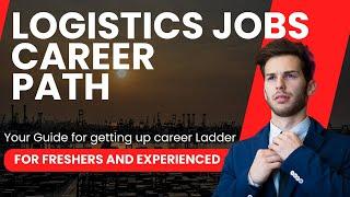 Logistics Career Opportunities | Career Paths in Logistics | Logistics Jobs | Jobs For Freshers