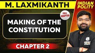 Making of the Constitution FULL CHAPTER | Indian Polity M.Laxmikant Chapter 2 | UPSC Preparation 