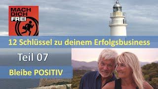 12 Schlüsselfaktoren für dein Erfolgsbusiness - Teil 07 - Bleibe POSITIV - Freiheitspodcast 834