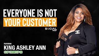 Everyone Is NOT Your Customer - King Ashley Ann