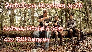 Outdoor Kochen 3 mit Andreas Wörfel & Sohn am Tüttensee