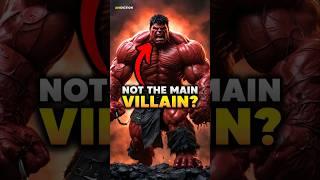 Red Hulk Is NOT the Main Villain...