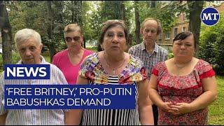 ‘Free Britney,’ Pro-Putin Babushkas Demand | The Moscow Times