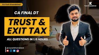 Trust & Exit Tax | All Questions in 1.5 Hours | CA Final DT Smart Revision | Yash Khandelwal