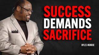 Success Demands Sacrifice - Myles Munroe Motivation Speech