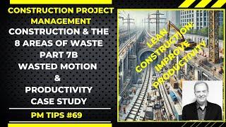 Improve Profit & Productivity in Construction: The 8 Areas of Waste Part 7B Lean Motion Case Study